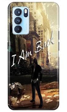 I am Back Mobile Back Case for Oppo Reno6 5G (Design - 296)