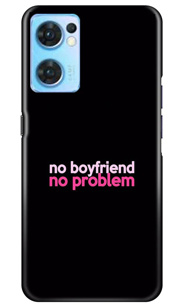 No Boyfriend No problem Case for Oppo Reno7 5G  (Design - 138)