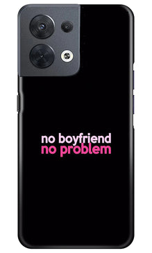No Boyfriend No problem Mobile Back Case for Oppo Reno 8 5G  (Design - 138)