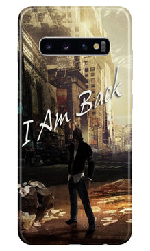 I am Back Mobile Back Case for Samsung Galaxy S10 (Design - 296)