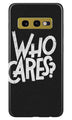 Who Cares Case for Samsung Galaxy S10E