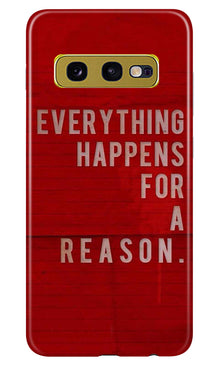 Everything Happens Reason Mobile Back Case for Samsung Galaxy S10E (Design - 378)