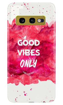 Good Vibes Only Mobile Back Case for Samsung Galaxy S10E (Design - 393)