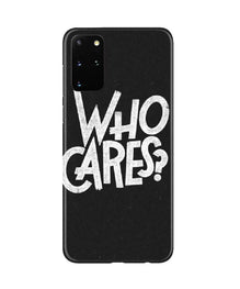 Who Cares Mobile Back Case for Galaxy S20 Plus (Design - 94)