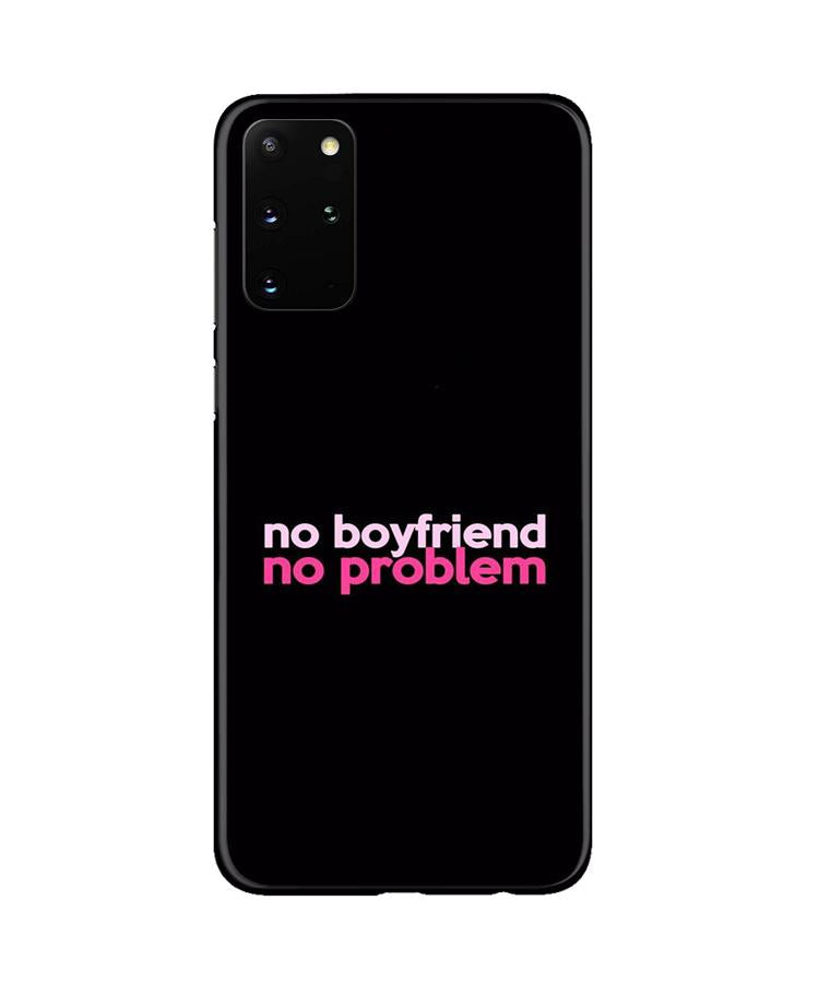 No Boyfriend No problem Case for Galaxy S20 Plus(Design - 138)