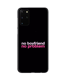 No Boyfriend No problem Case for Galaxy S20 Plus(Design - 138)