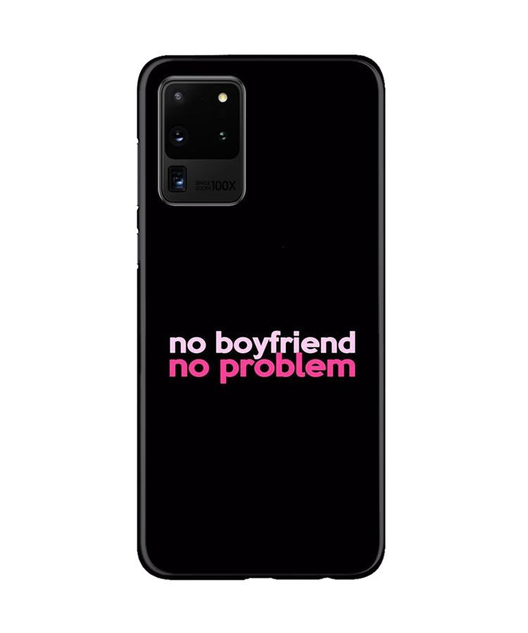 No Boyfriend No problem Case for Galaxy S20 Ultra  (Design - 138)