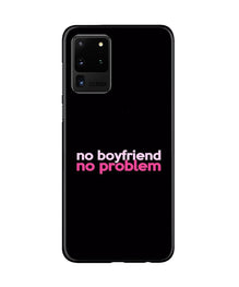 No Boyfriend No problem Mobile Back Case for Galaxy S20 Ultra  (Design - 138)