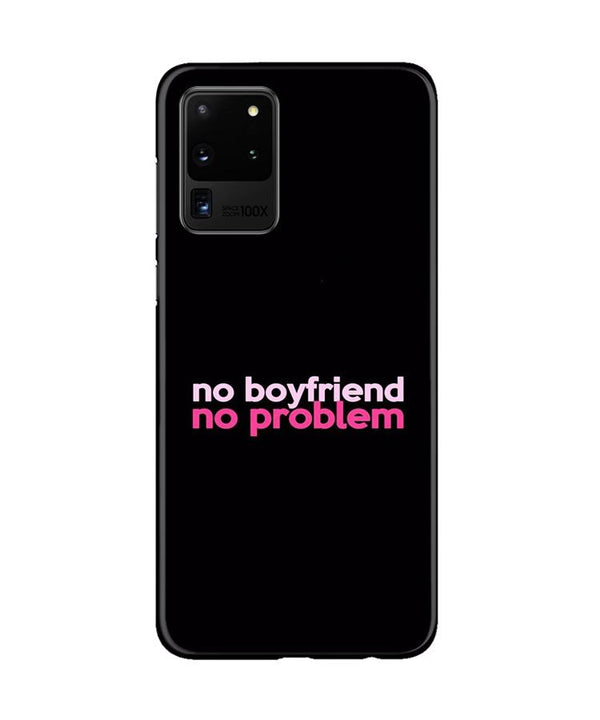 No Boyfriend No problem Case for Galaxy S20 Ultra  (Design - 138)