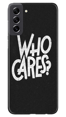 Who Cares Mobile Back Case for Samsung Galaxy S21 FE 5G (Design - 94)