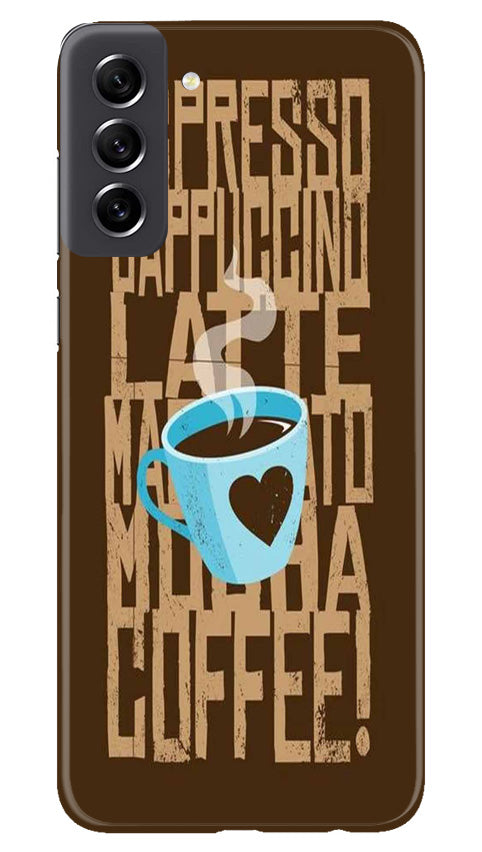 Love Coffee Mobile Back Case for Samsung Galaxy S21 FE 5G (Design - 311)