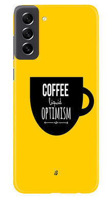 Coffee Optimism Mobile Back Case for Samsung Galaxy S21 FE 5G (Design - 313)