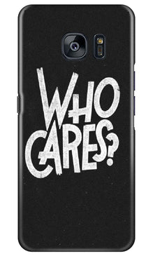 Who Cares Mobile Back Case for Samsung Galaxy S7 Edge (Design - 94)