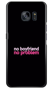 No Boyfriend No problem Mobile Back Case for Samsung Galaxy S7 Edge  (Design - 138)