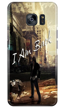 I am Back Mobile Back Case for Samsung Galaxy S7 Edge (Design - 296)