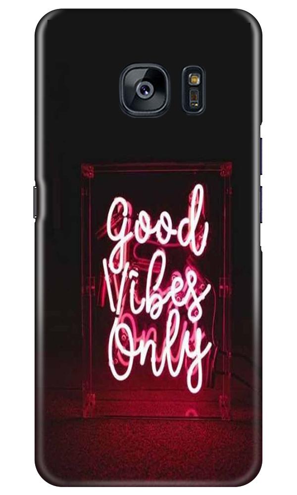 Good Vibes Only Mobile Back Case for Samsung Galaxy S7 Edge (Design - 354)