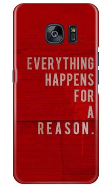 Everything Happens Reason Mobile Back Case for Samsung Galaxy S7 Edge (Design - 378)