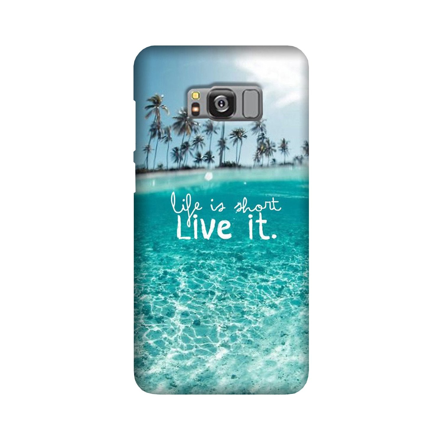 Life is short live it Case for Galaxy S8