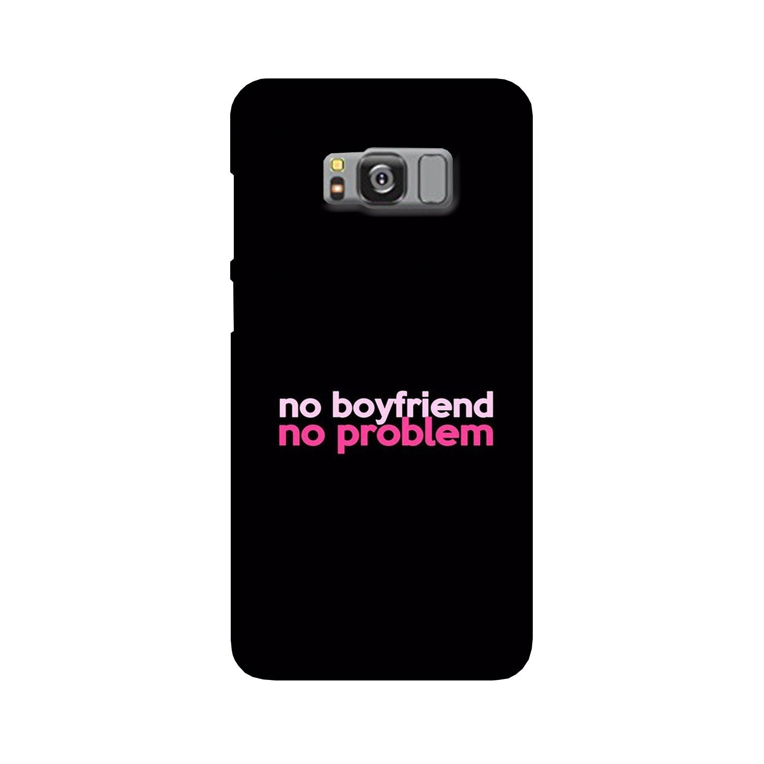 No Boyfriend No problem Case for Galaxy S8  (Design - 138)