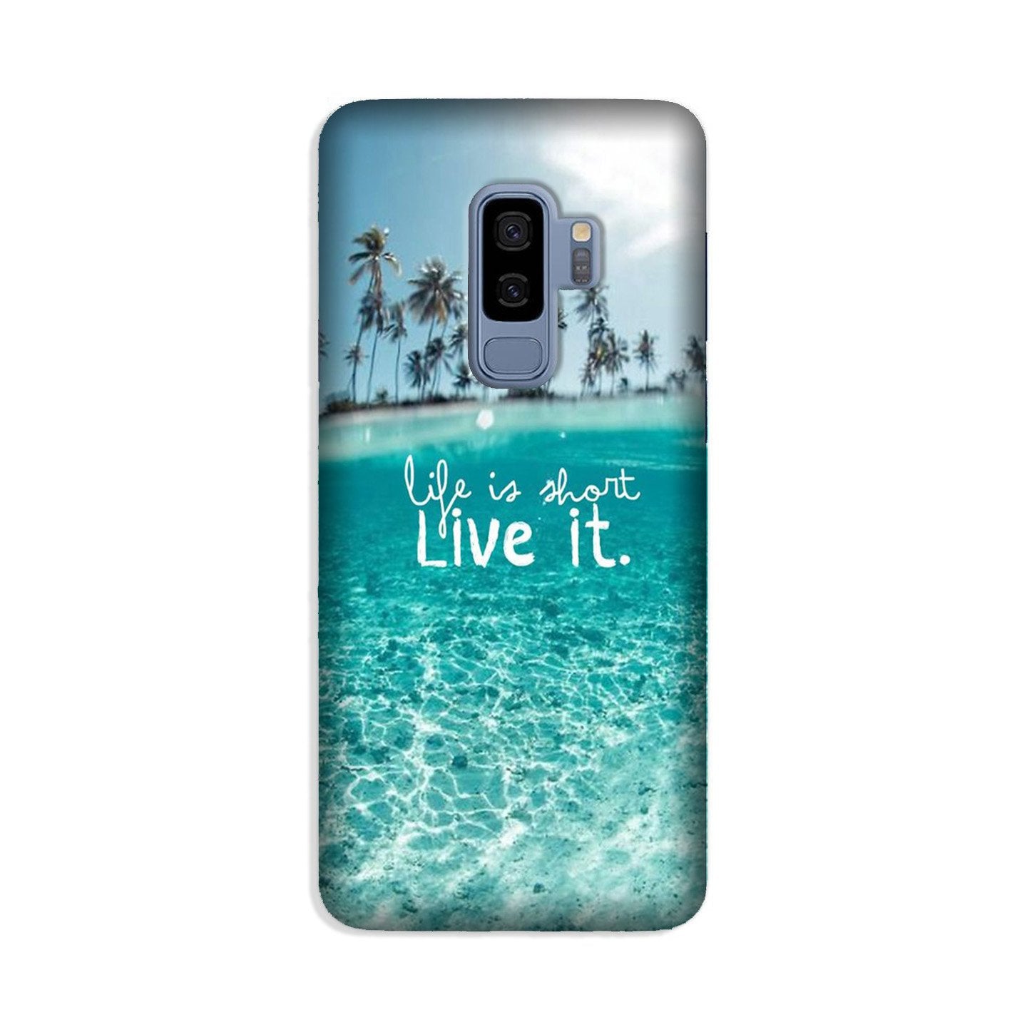 Life is short live it Case for Galaxy S9 Plus