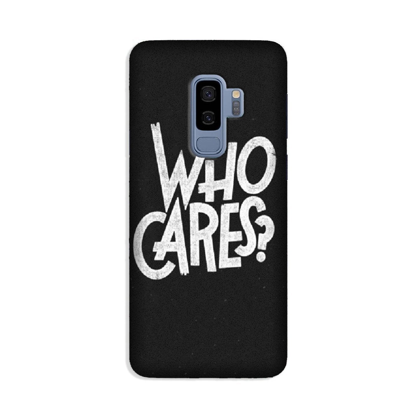 Who Cares Case for Galaxy S9 Plus
