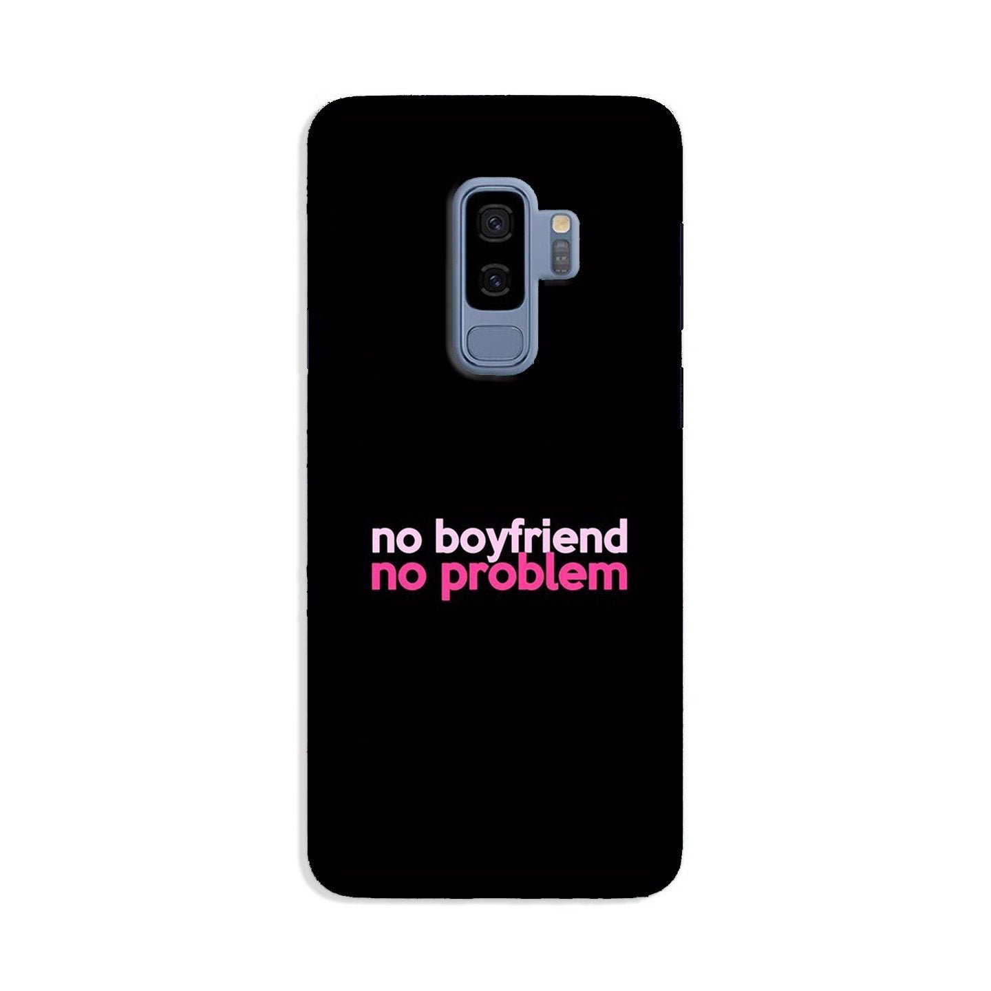 No Boyfriend No problem Case for Galaxy S9 Plus  (Design - 138)