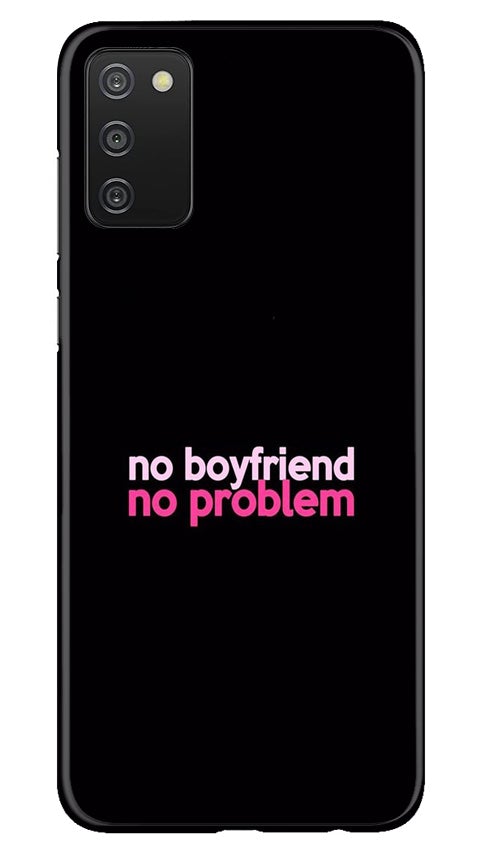 No Boyfriend No problem Case for Samsung Galaxy A03s  (Design - 138)