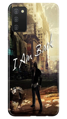 I am Back Mobile Back Case for Samsung Galaxy A03s (Design - 296)