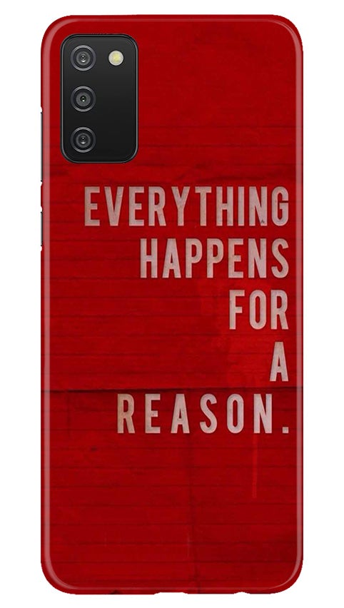 Everything Happens Reason Mobile Back Case for Samsung Galaxy A03s (Design - 378)