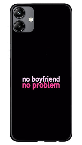No Boyfriend No problem Case for Samsung Galaxy A04e(Design - 138)