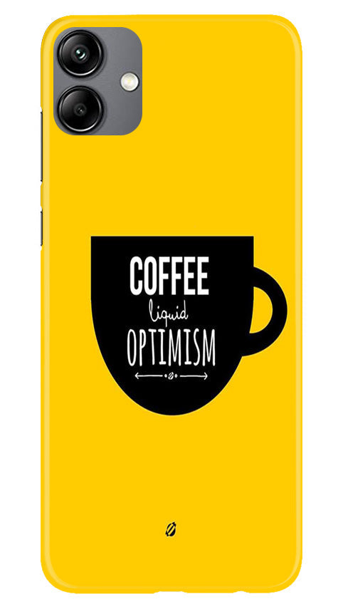 Coffee Optimism Mobile Back Case for Samsung Galaxy A04 (Design - 313)