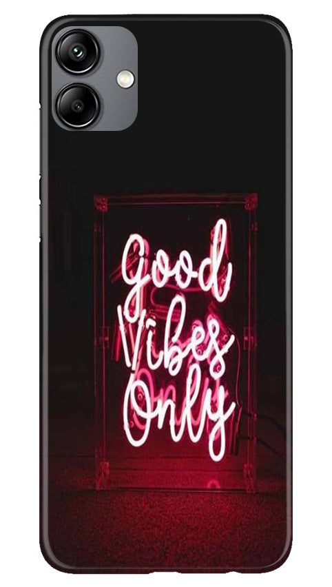 Good Vibes Only Mobile Back Case for Samsung Galaxy A04 (Design - 314)