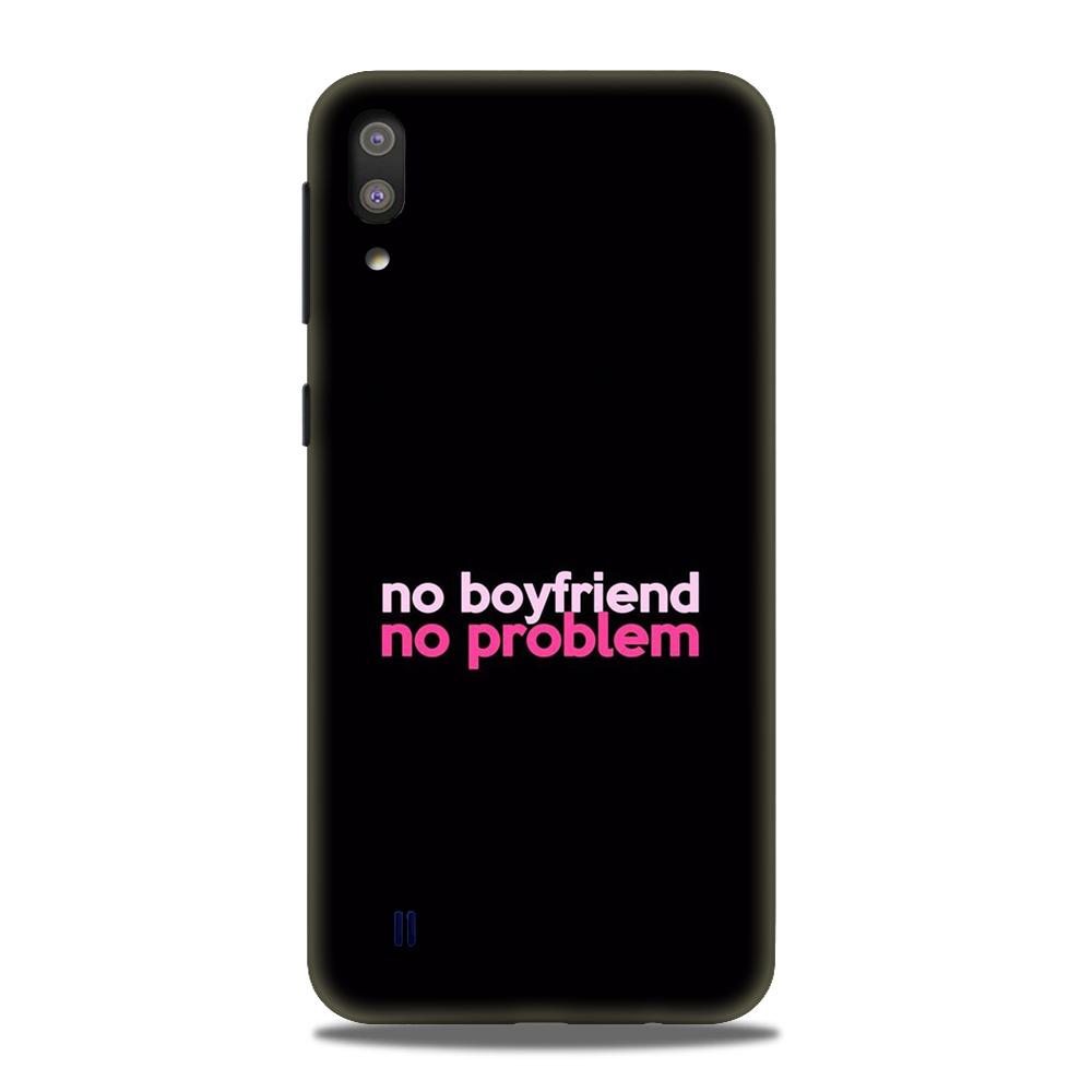 No Boyfriend No problem Case for Samsung Galaxy A10  (Design - 138)
