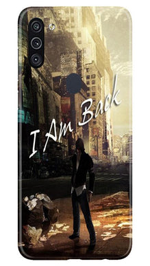I am Back Mobile Back Case for Samsung Galaxy A11 (Design - 296)