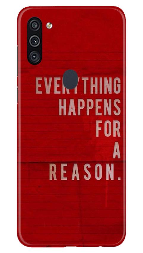 Everything Happens Reason Mobile Back Case for Samsung Galaxy A11 (Design - 378)