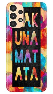 Hakuna Matata Mobile Back Case for Samsung Galaxy A13 (Design - 285)