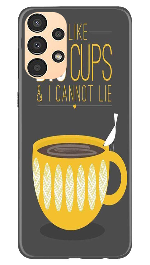Big Cups Coffee Mobile Back Case for Samsung Galaxy A13 (Design - 312)
