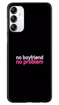 No Boyfriend No problem Case for Samsung Galaxy M14 5G  (Design - 138)
