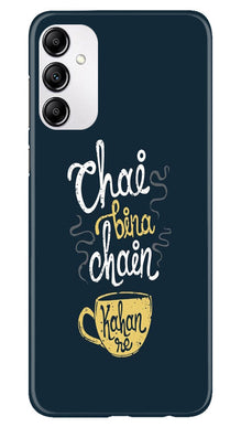 Chai Bina Chain Kahan Mobile Back Case for Samsung Galaxy A14 5G  (Design - 144)