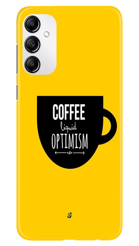 Coffee Optimism Mobile Back Case for Samsung Galaxy A14 5G (Design - 313)