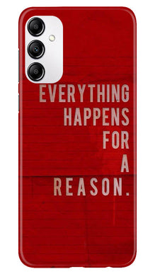 Everything Happens Reason Mobile Back Case for Samsung Galaxy A14 5G (Design - 337)