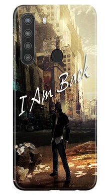 I am Back Mobile Back Case for Samsung Galaxy A21 (Design - 296)