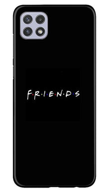 Friends Mobile Back Case for Samsung Galaxy A22  (Design - 143)