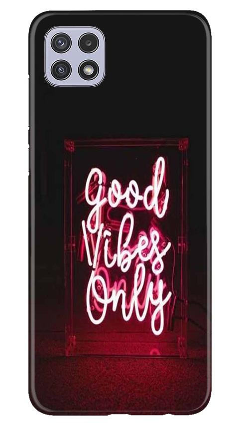 Good Vibes Only Mobile Back Case for Samsung Galaxy A22 (Design - 354)