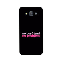 No Boyfriend No problem Case for Galaxy Grand 2  (Design - 138)