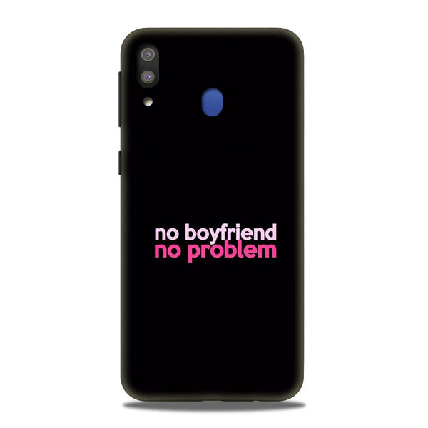 No Boyfriend No problem Case for Samsung Galaxy M20  (Design - 138)