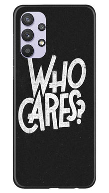 Who Cares Mobile Back Case for Samsung Galaxy A32 (Design - 94)
