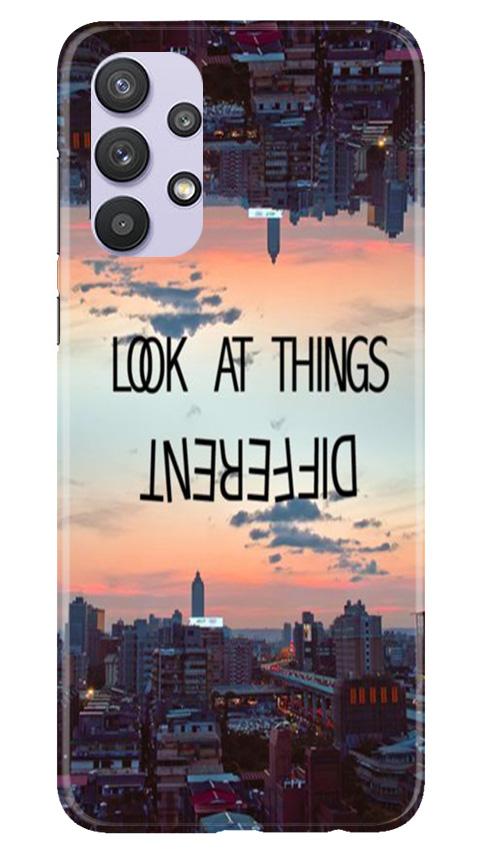 Look at things different Case for Samsung Galaxy A32