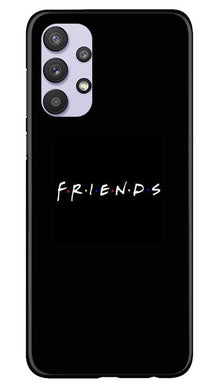 Friends Mobile Back Case for Samsung Galaxy A32  (Design - 143)