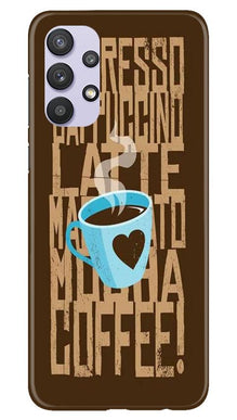 Love Coffee Mobile Back Case for Samsung Galaxy A32 (Design - 351)